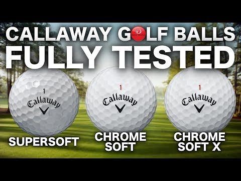 NEW CALLAWAY SUPERSOFT, CHROME SOFT &amp; X GOLF BALLS TESTED
